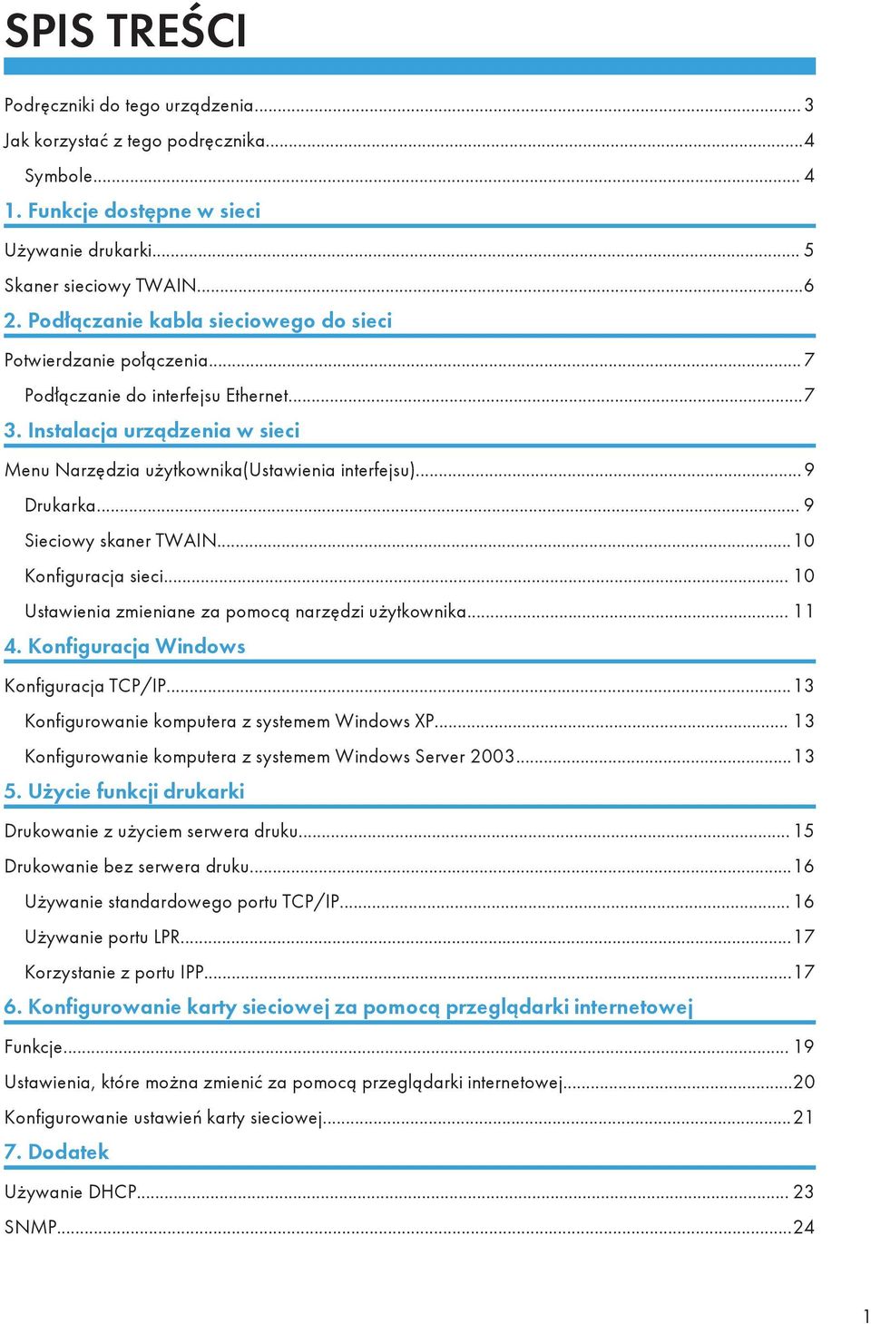 .. 9 Drukarka... 9 Sieciowy skaner TWAIN...10 Konfiguracja sieci... 10 Ustawienia zmieniane za pomocą narzędzi użytkownika... 11 4. Konfiguracja Windows Konfiguracja TCP/IP.