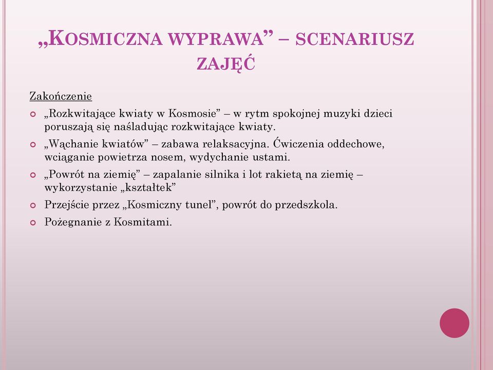 Ćwiczenia oddechowe, wciąganie powietrza nosem, wydychanie ustami.