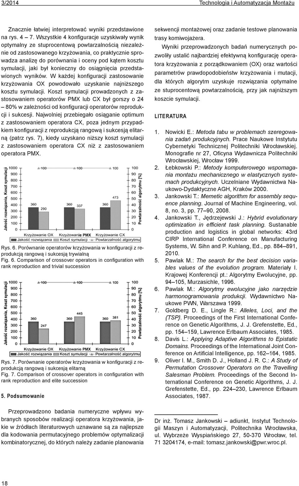 symulacji, jaki był konieczny do osiągnięcia przedstawionych wyników. W każdej konfiguracji zastosowanie krzyżowania OX powodowało uzyskanie najniższego kosztu symulacji.