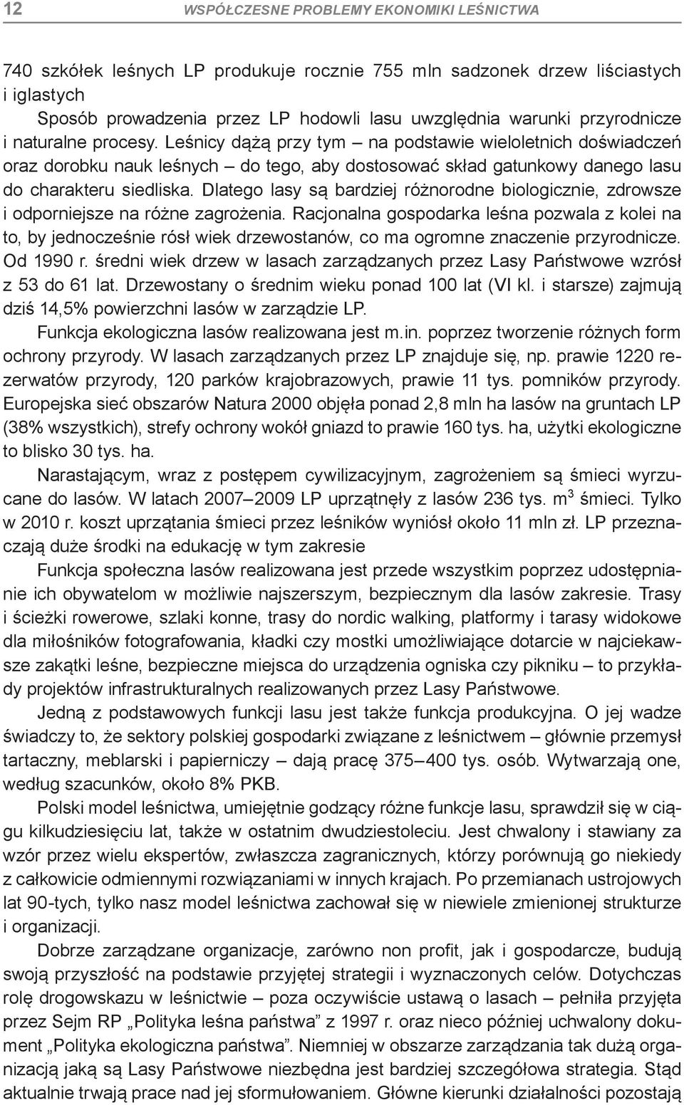 Dlatego lasy są bardziej różnorodne biologicznie, zdrowsze i odporniejsze na różne zagrożenia.