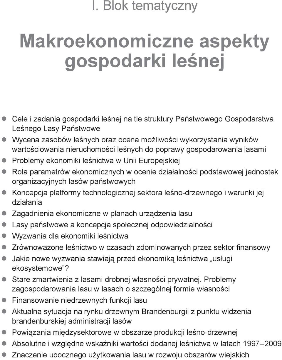 działalności podstawowej jednostek organizacyjnych lasów państwowych z Koncepcja platformy technologicznej sektora leśno-drzewnego i warunki jej działania z Zagadnienia ekonomiczne w planach