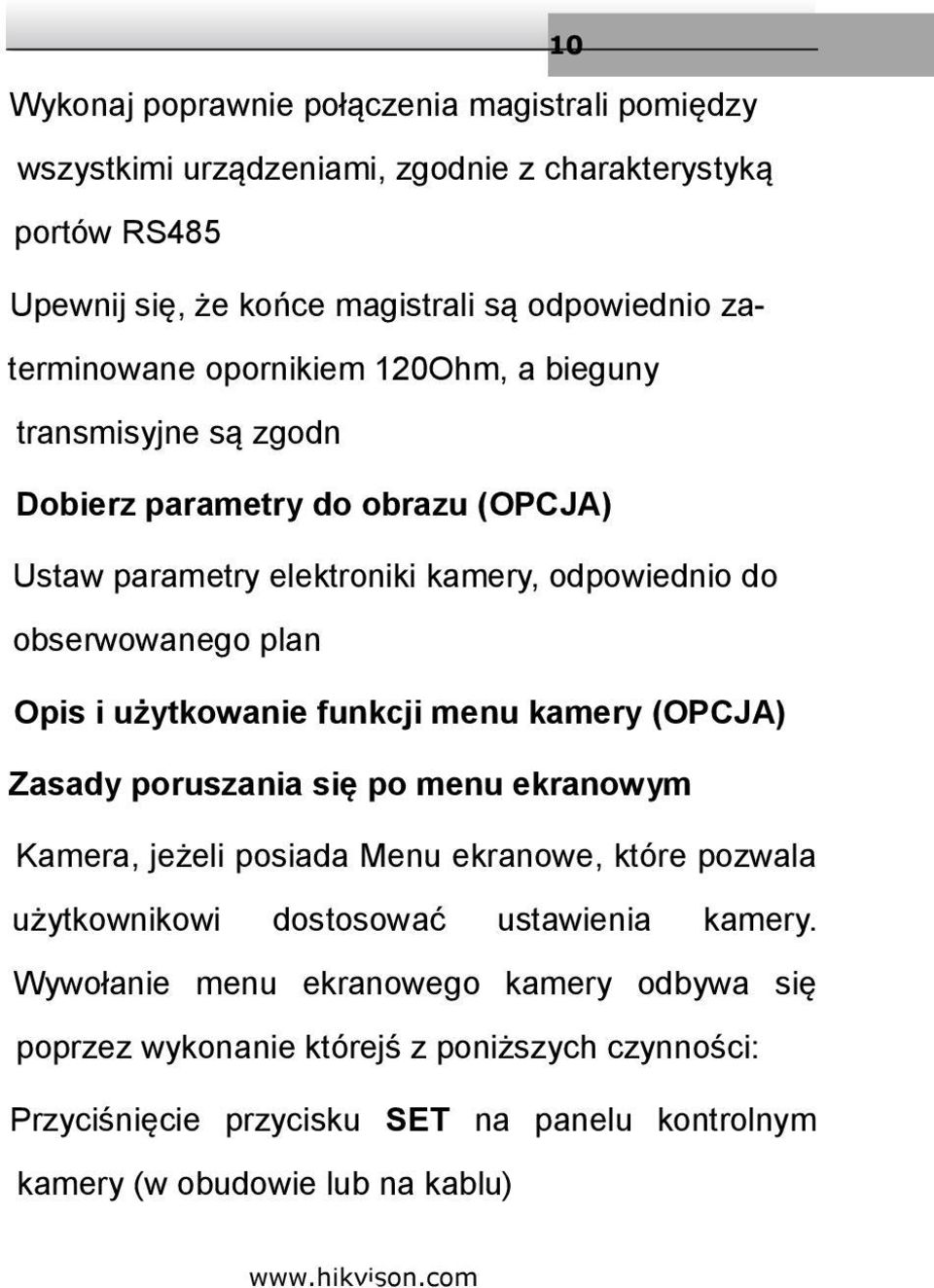 Opis i użytkowanie funkcji menu kamery (OPCJA) Zasady poruszania się po menu ekranowym Kamera, jeżeli posiada Menu ekranowe, które pozwala użytkownikowi dostosować