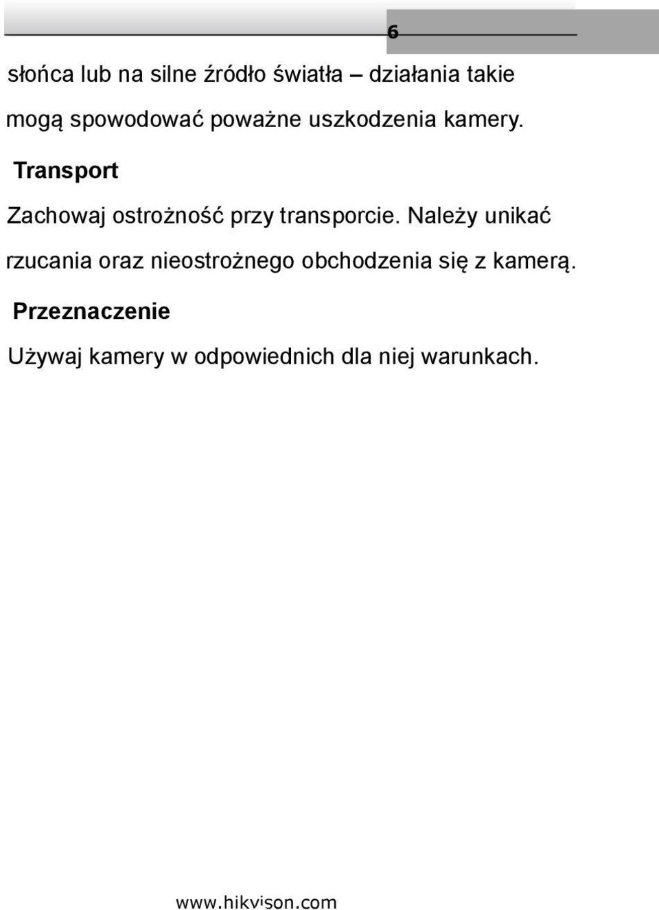 Transport Zachowaj ostrożność przy transporcie.