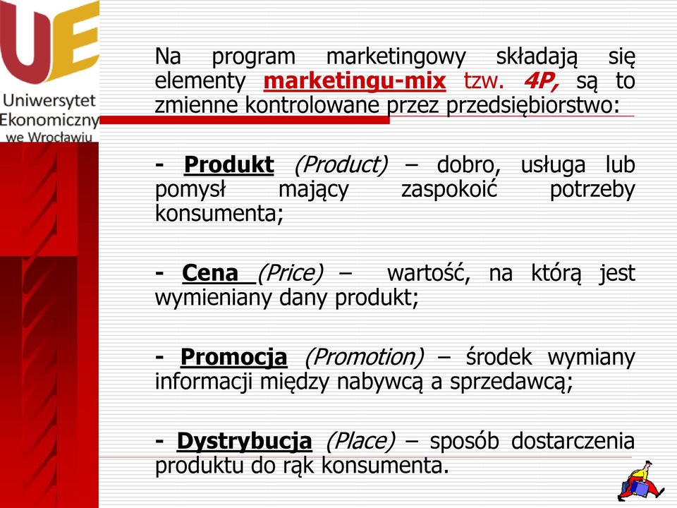 mający zaspokoić potrzeby konsumenta; - Cena (Price) wartość, na którą jest wymieniany dany produkt; -