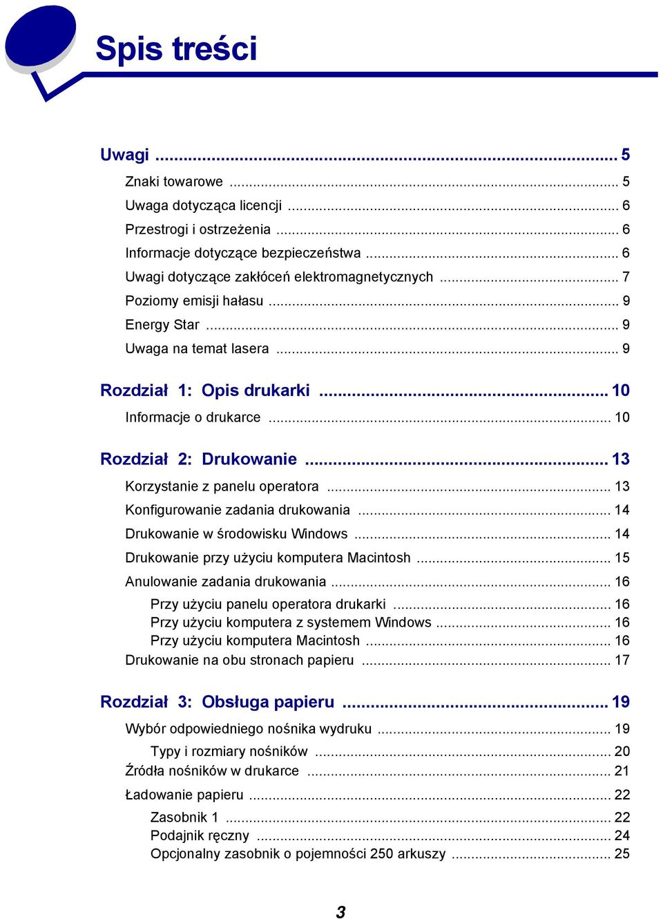 .. 13 Konfigurowanie zadania drukowania... 14 Drukowanie w środowisku Windows... 14 Drukowanie przy użyciu komputera Macintosh... 15 Anulowanie zadania drukowania.