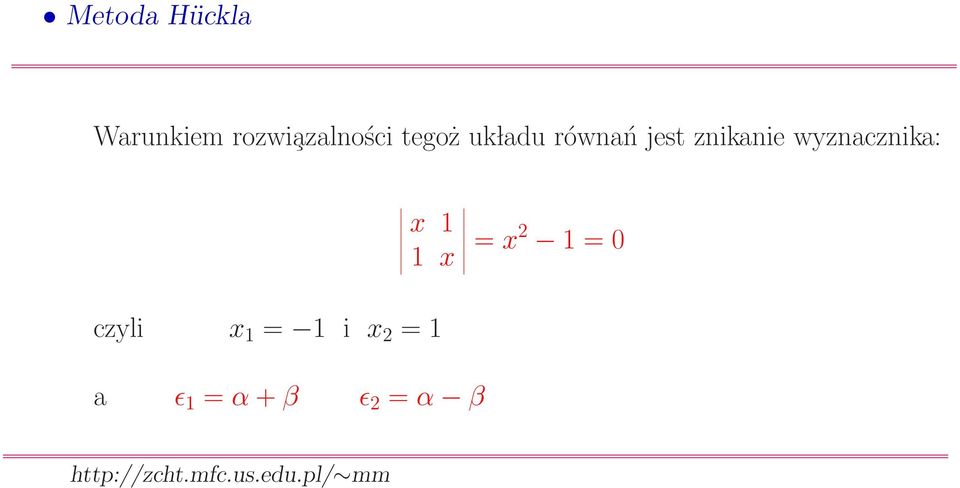 wyznacznika: x 1 1 x = x 2 1 = 0