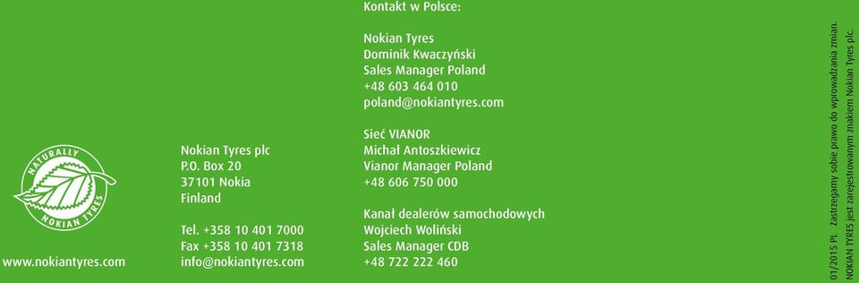Wojciech +420 Woliński 2419 32668 Fax Sales +420 Manager 2419 CDB 40635 info.czech@nokiantyres.