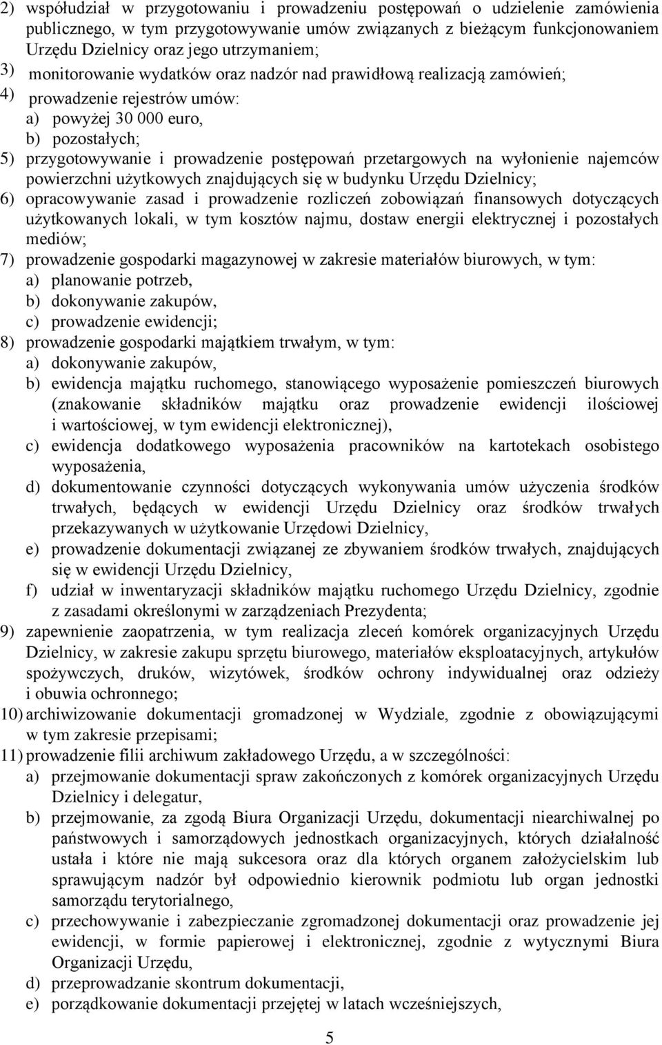 przetargowych na wyłonienie najemców powierzchni użytkowych znajdujących się w budynku Urzędu Dzielnicy; 6) opracowywanie zasad i prowadzenie rozliczeń zobowiązań finansowych dotyczących użytkowanych