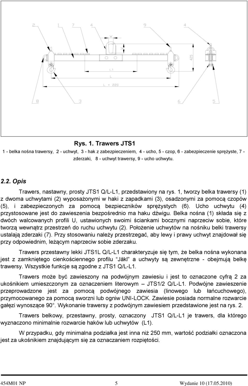 Ucho uchwytu (4) przystosowane jest do zawieszenia bezpośrednio ma haku dźwigu.
