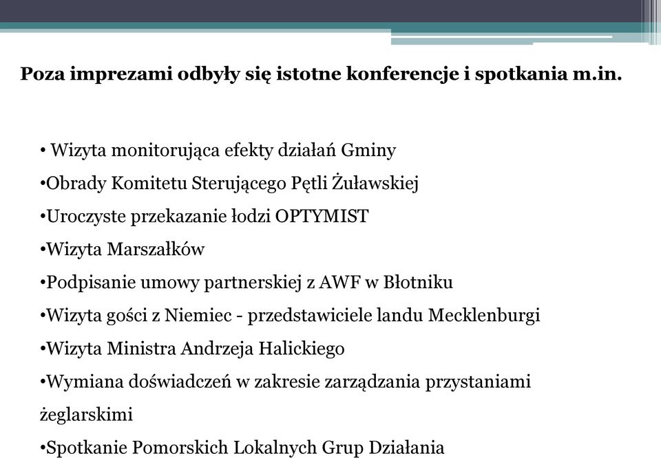 OPTYMIST Wizyta Marszałków Podpisanie umowy partnerskiej z AWF w Błotniku Wizyta gości z Niemiec - przedstawiciele