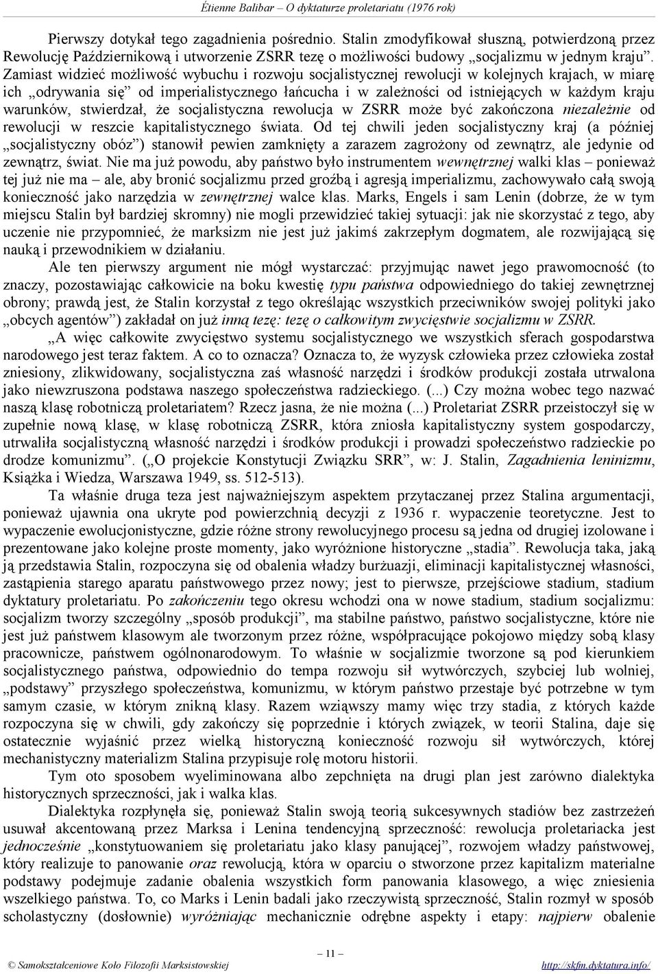 warunków, stwierdzał, że socjalistyczna rewolucja w ZSRR może być zakończona niezależnie od rewolucji w reszcie kapitalistycznego świata.