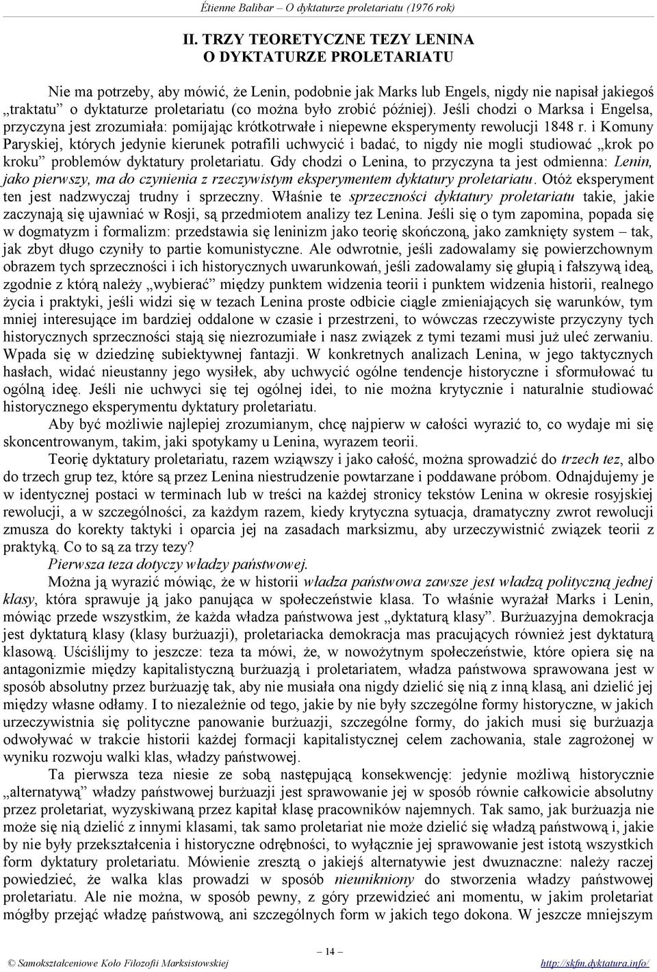 i Komuny Paryskiej, których jedynie kierunek potrafili uchwycić i badać, to nigdy nie mogli studiować krok po kroku problemów dyktatury proletariatu.