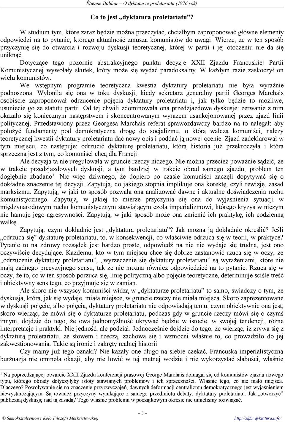Dotyczące tego pozornie abstrakcyjnego punktu decyzje XXII Zjazdu Francuskiej Partii Komunistycznej wywołały skutek, który może się wydać paradoksalny. W każdym razie zaskoczył on wielu komunistów.