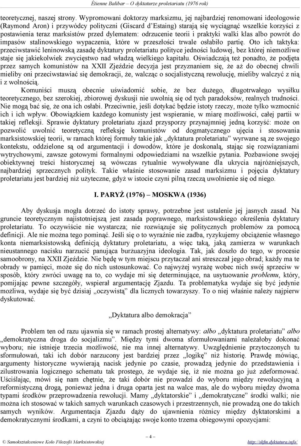 przed dylematem: odrzucenie teorii i praktyki walki klas albo powrót do impasów stalinowskiego wypaczenia, które w przeszłości trwale osłabiło partię.