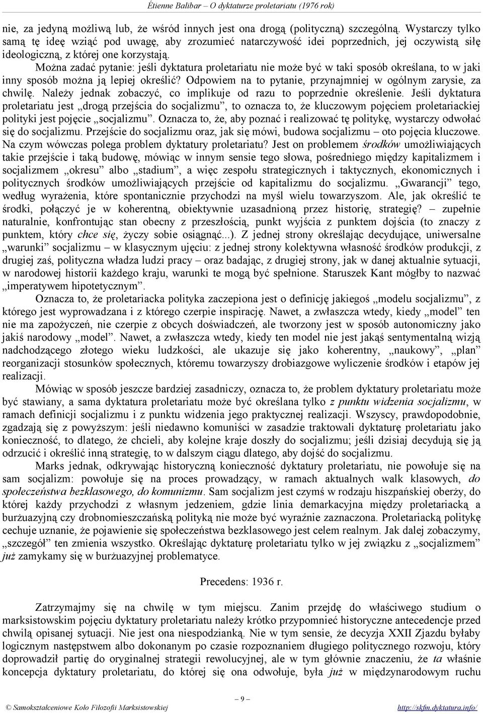 Można zadać pytanie: jeśli dyktatura proletariatu nie może być w taki sposób określana, to w jaki inny sposób można ją lepiej określić?