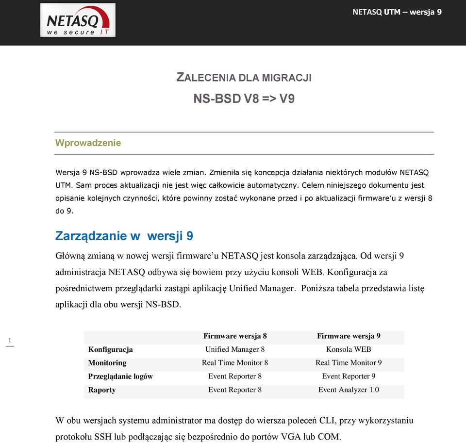 Celem niniejszego dokumentu jest opisanie kolejnych czynności, które powinny zostać wykonane przed i po aktualizacji firmware u z wersji 8 do 9.