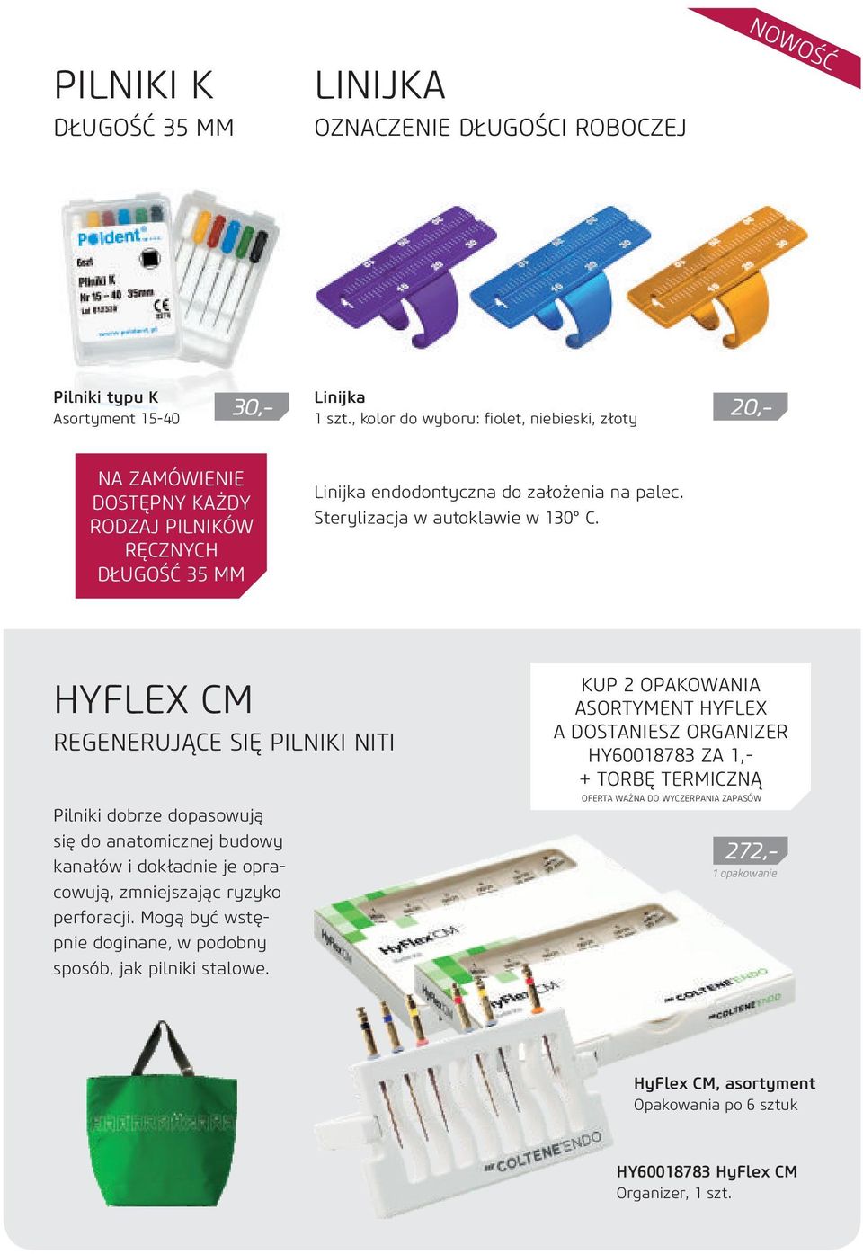 HYFLEX CM REGENERUJĄCE SIĘ PILNIKI NITI Pilniki dobrze dopasowują się do anatomicznej budowy kanałów i dokładnie je opracowują, zmniejszając ryzyko perforacji.