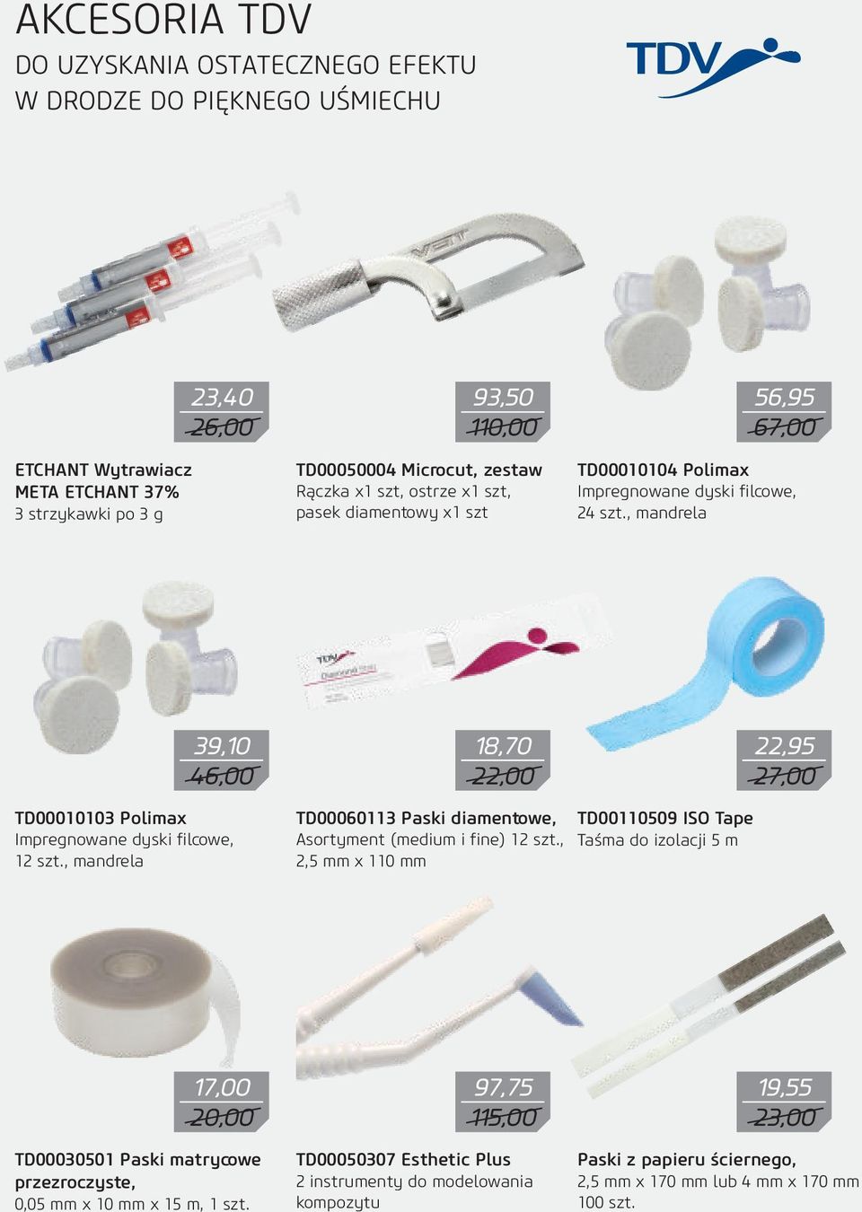 , mandrela 39,10 46,00 18,70 22,00 22,95 27,00 TD00010103 Polimax Impregnowane dyski filcowe, 12 szt., mandrela TD00060113 Paski diamentowe, Asortyment (medium i fine) 12 szt.