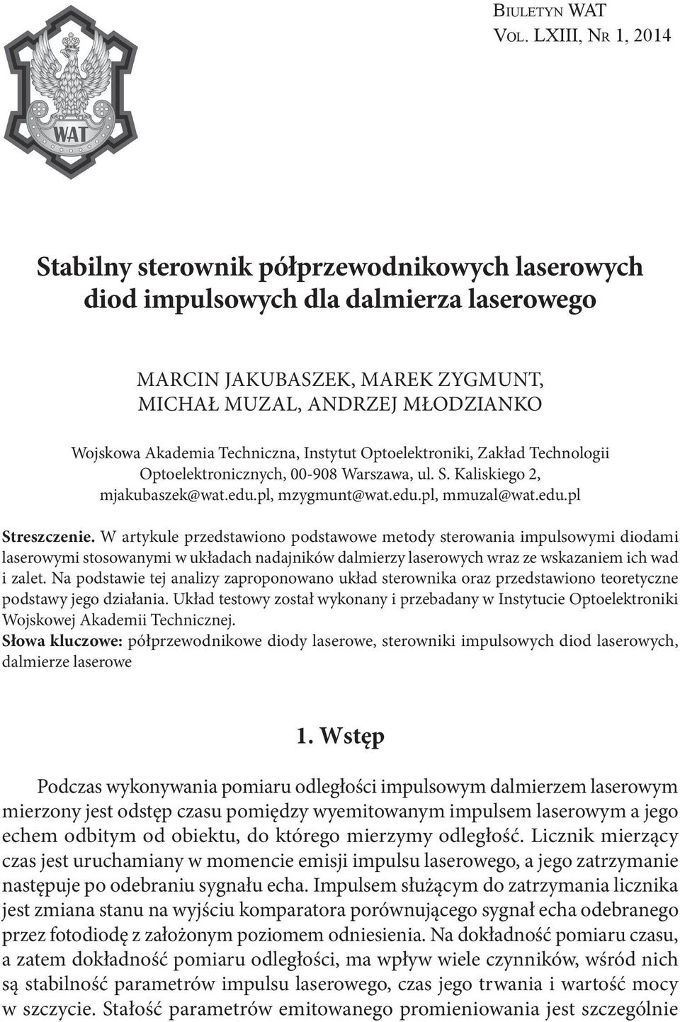 Techniczna, Instytut Optoelektroniki, Zakład Technologii Optoelektronicznych, 00-908 Warszawa, ul. S. Kaliskiego 2, mjakubaszek@wat.edu.pl, mzygmunt@wat.edu.pl, mmuzal@wat.edu.pl Streszczenie.