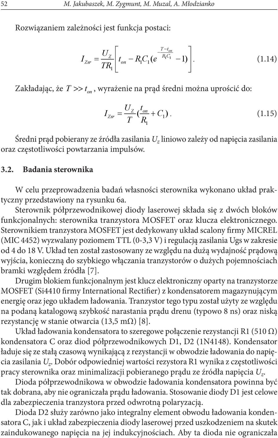 15) 1 Średni prąd pobierany ze źródła zasilania U z liniowo zależy od napięcia zasilania oraz częstotliwości powtarzania impulsów. 3.2.