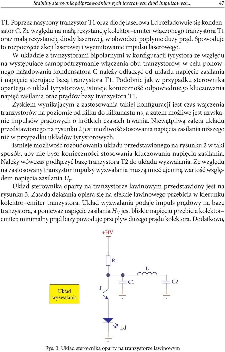 Spowoduje to rozpoczęcie akcji laserowej i wyemitowanie impulsu laserowego.