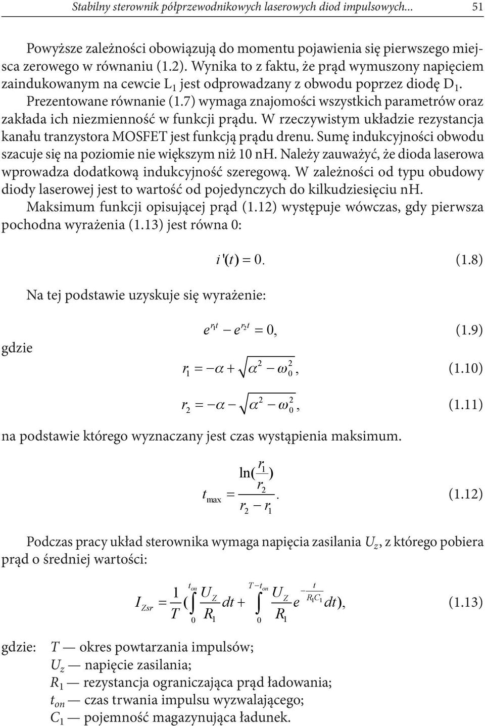 7) wymaga znajomości wszystkich parametrów oraz zakłada ich niezmienność w funkcji prądu. W rzeczywistym układzie rezystancja kanału tranzystora MOSFET jest funkcją prądu drenu.