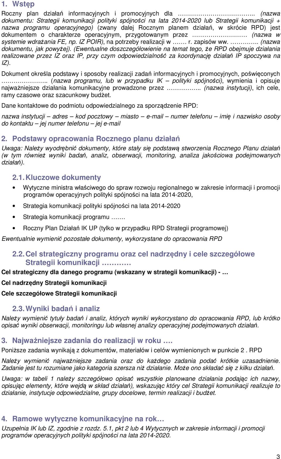 dokumentem o charakterze operacyjnym, przygotowanym przez (nazwa w systemie wdrażania FE, np. IZ POIR), na potrzeby realizacji w. r. zapisów ww... (nazwa dokumentu, jak powyżej).