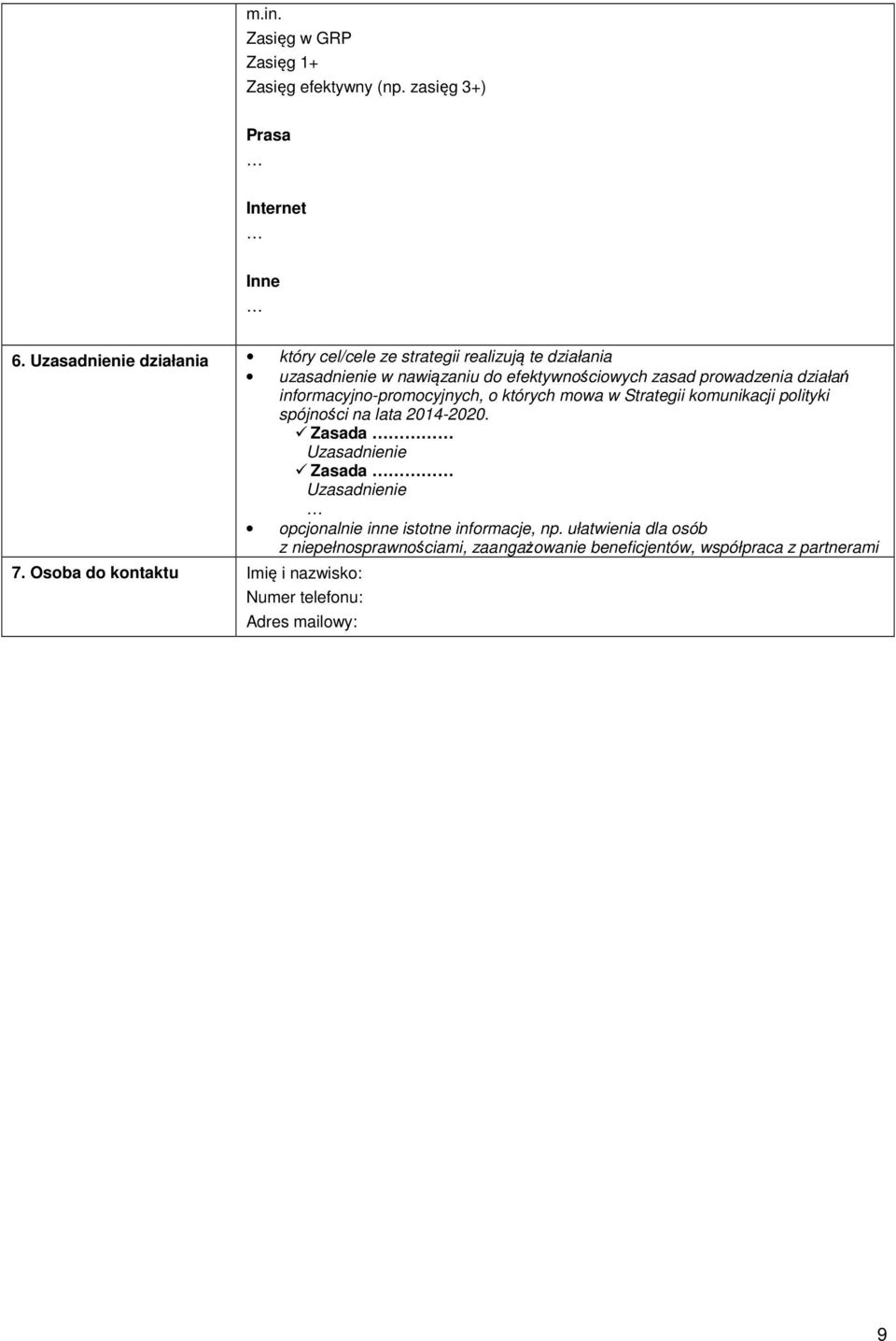 informacyjno-promocyjnych, o których mowa w Strategii komunikacji polityki spójności na lata 2014-2020.