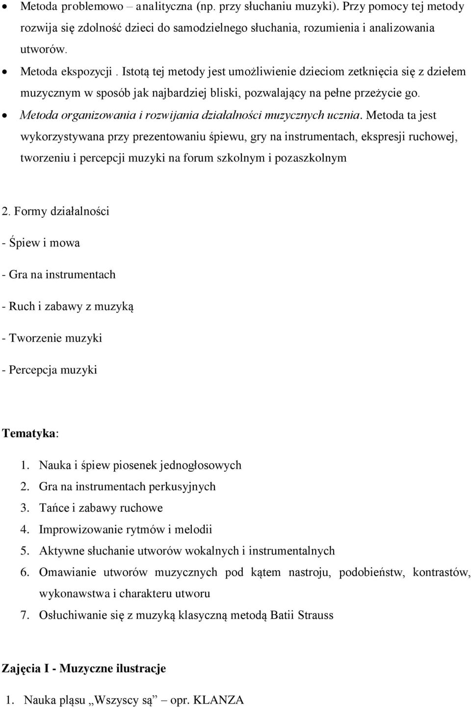 Metoda organizowania i rozwijania działalności muzycznych ucznia.