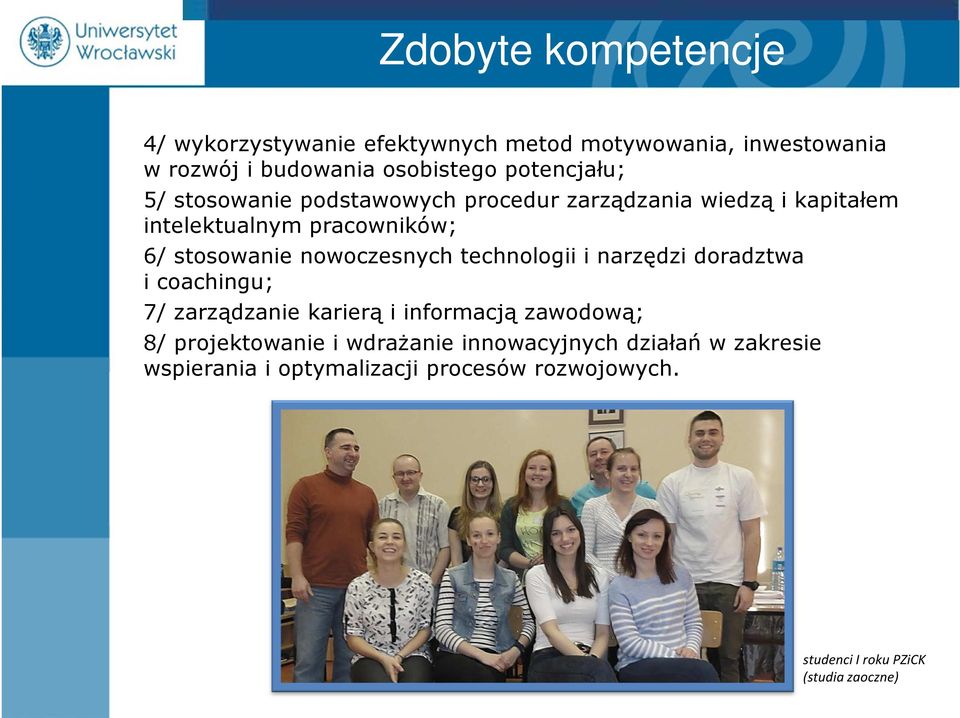 nowoczesnych technologii i narzędzi doradztwa i coachingu; 7/ zarządzanie karierą i informacją zawodową; 8/ projektowanie