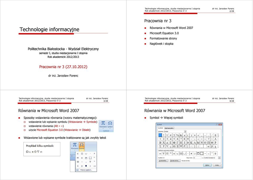 Jarosław Forenc Rok akademicki 2012/2013, Pracownia nr 3 3/28 Rok akademicki 2012/2013, Pracownia nr 3 4/28 Sposoby wstawienia równania (wzoru