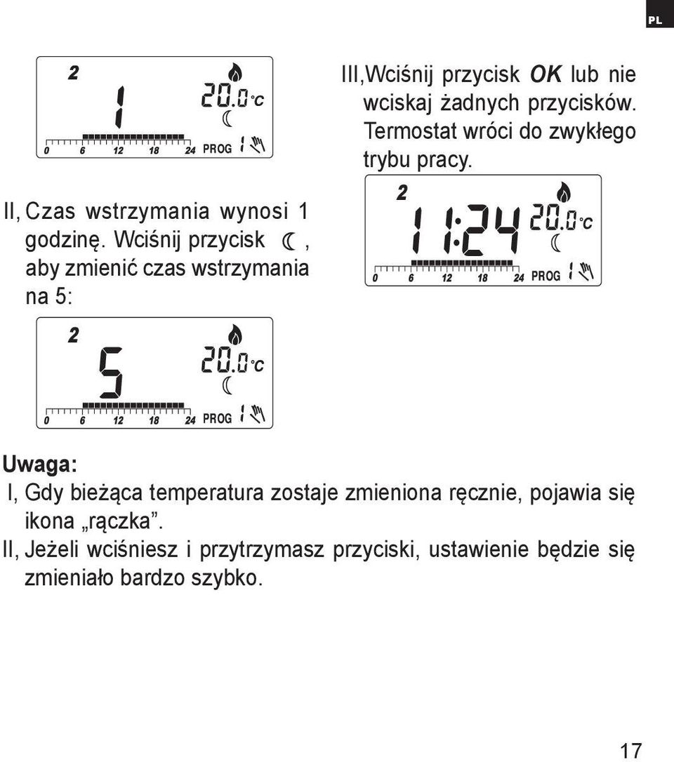 Wciśnij przycisk, aby zmienić czas wstrzymania na 5: Uwaga: I, Gdy bieżąca temperatura zostaje