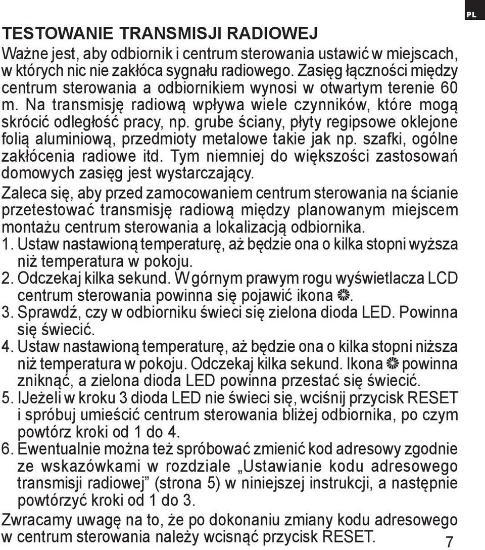 grube ściany, płyty regipsowe oklejone folią aluminiową, przedmioty metalowe takie jak np. szafki, ogólne zakłócenia radiowe itd.