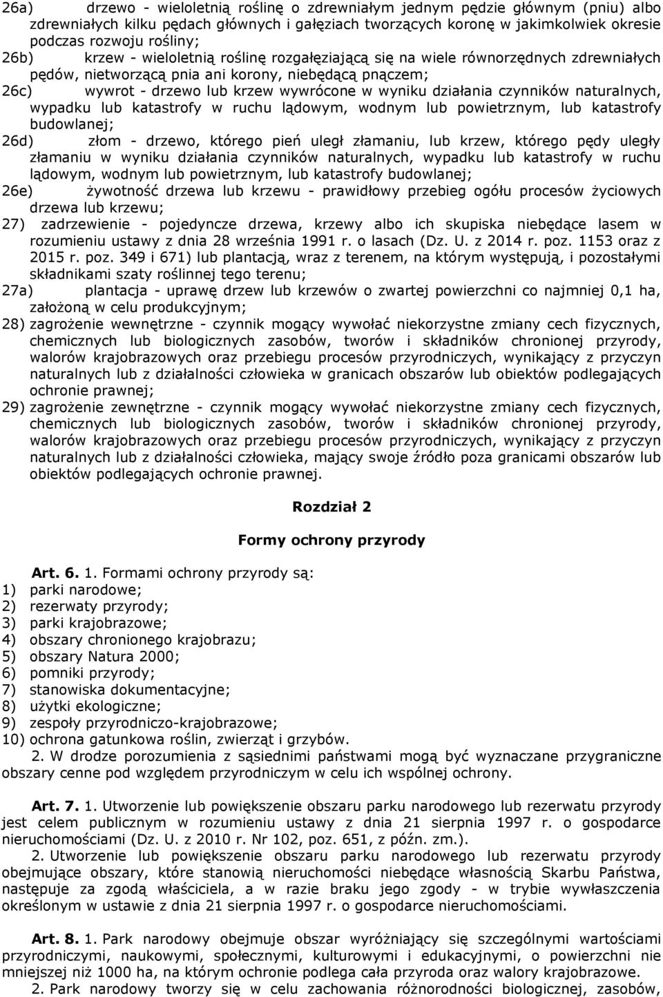 czynników naturalnych, wypadku lub katastrofy w ruchu lądowym, wodnym lub powietrznym, lub katastrofy budowlanej; 26d) złom - drzewo, którego pień uległ złamaniu, lub krzew, którego pędy uległy