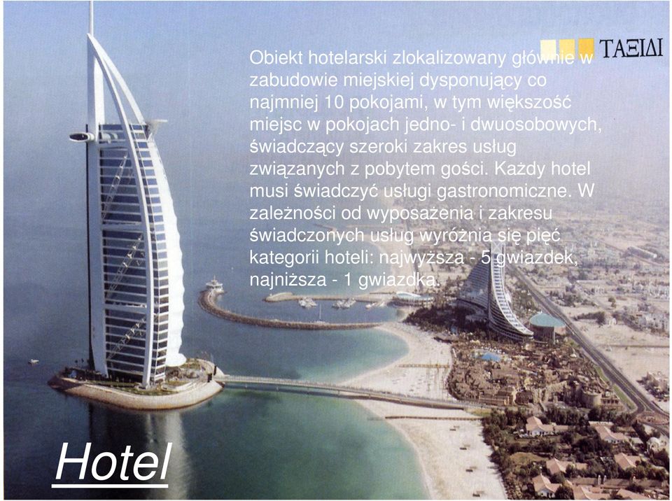 związanych z pobytem gości. Każdy hotel musi świadczyć usługi gastronomiczne.