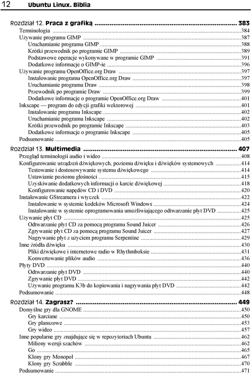 ..398 Przewodnik po programie Draw...399 Dodatkowe informacje o programie OpenOffice.org Draw...401 Inkscape program do edycji grafiki wektorowej...401 Instalowanie programu Inkscape.