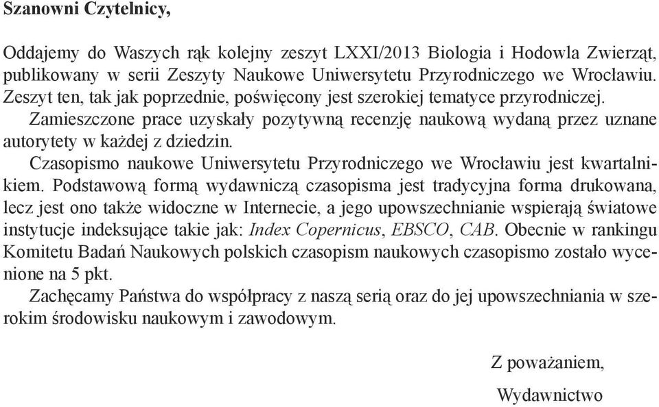 Czasopismo naukowe Uniwersytetu Przyrodniczego we Wrocławiu jest kwartalnikiem.