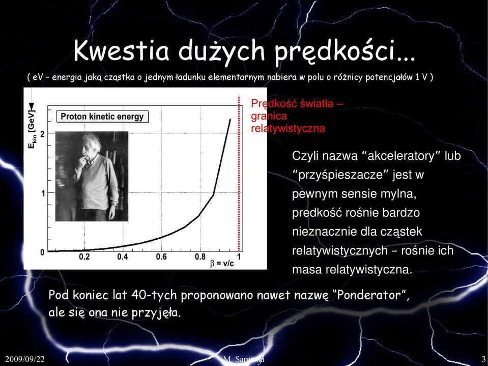 Prędkość światła granica relatywistyczna Czyli nazwa akceleratory lub przyśpieszacze jest w pewnym sensie