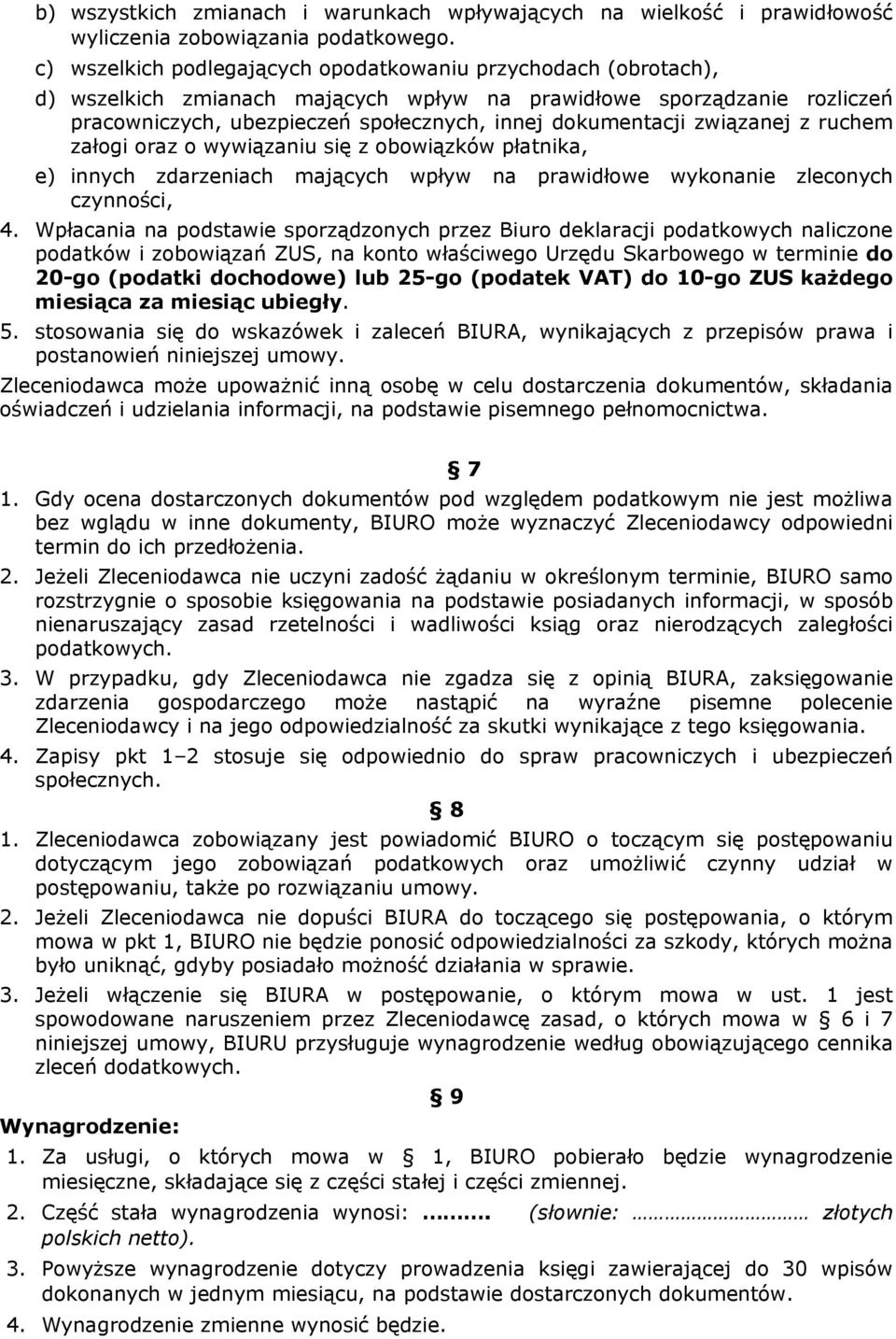 związanej z ruchem załogi oraz o wywiązaniu się z obowiązków płatnika, e) innych zdarzeniach mających wpływ na prawidłowe wykonanie zleconych czynności, 4.