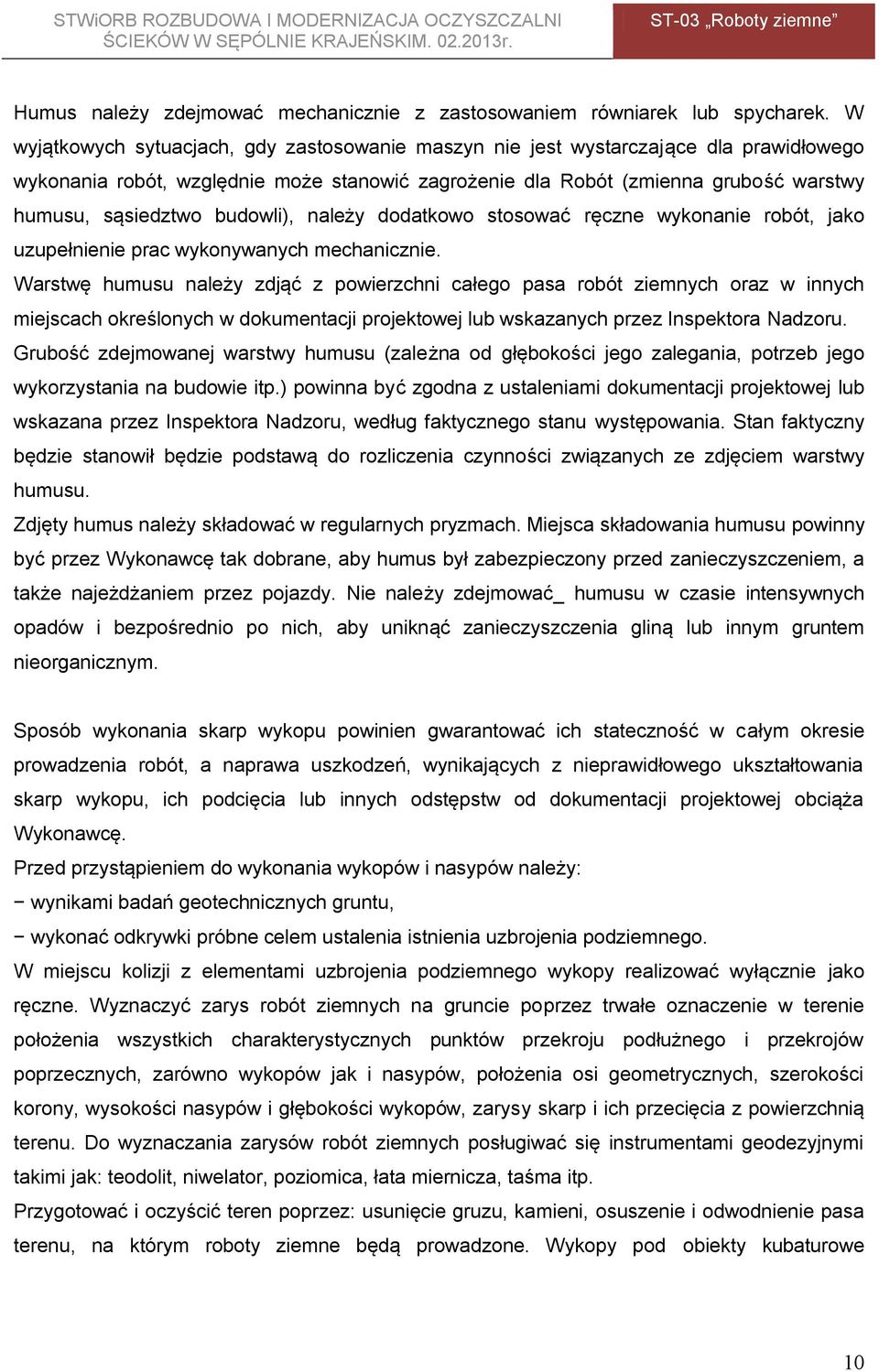 budowli), należy dodatkowo stosować ręczne wykonanie robót, jako uzupełnienie prac wykonywanych mechanicznie.