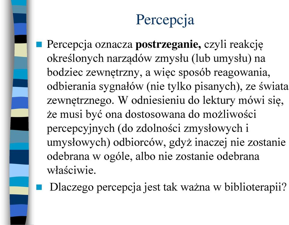 W odniesieniu do lektury mówi się, że musi być ona dostosowana do możliwości percepcyjnych (do zdolności zmysłowych i