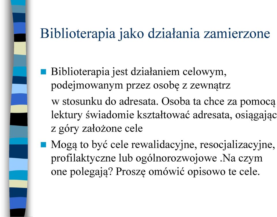 Osoba ta chce za pomocą lektury świadomie kształtować adresata, osiągając z góry założone