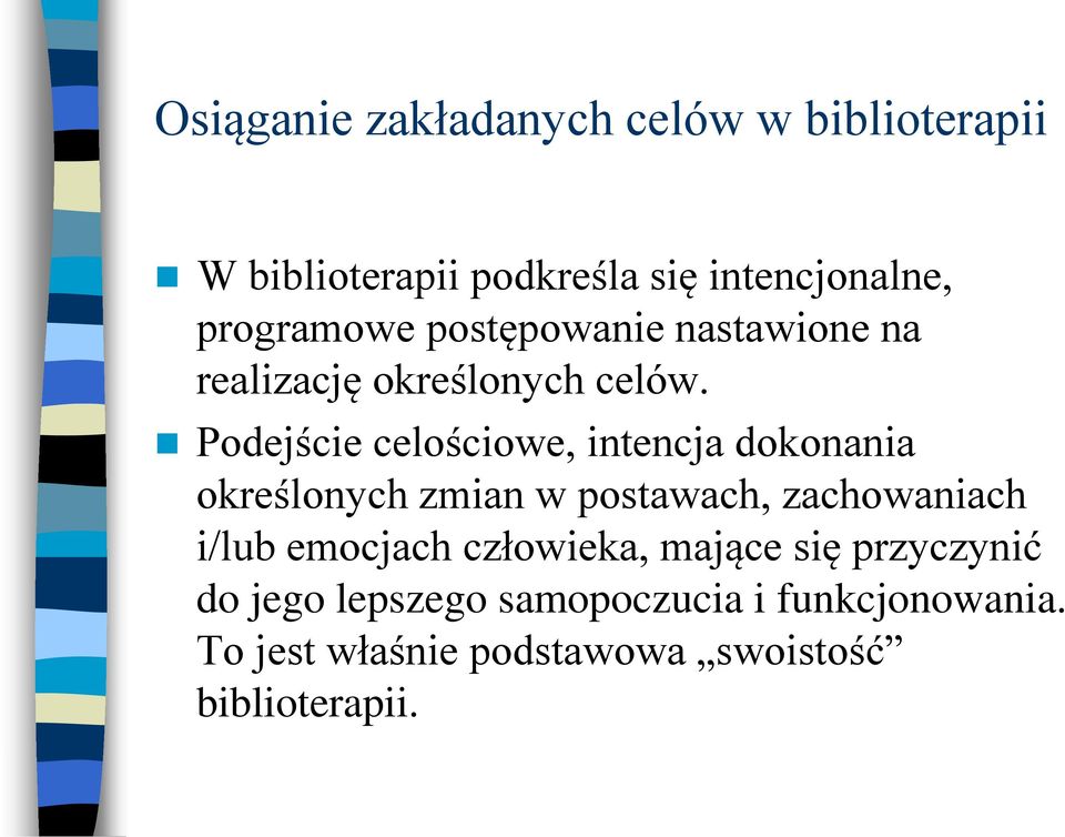 Podejście celościowe, intencja dokonania określonych zmian w postawach, zachowaniach i/lub