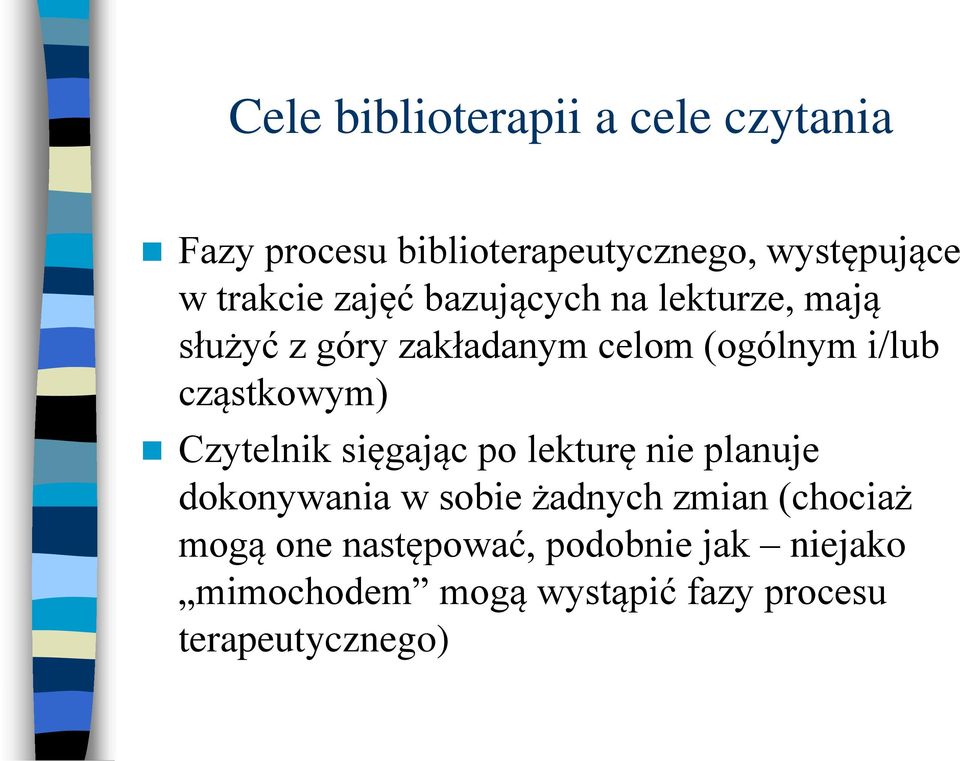 cząstkowym) Czytelnik sięgając po lekturę nie planuje dokonywania w sobie żadnych zmian