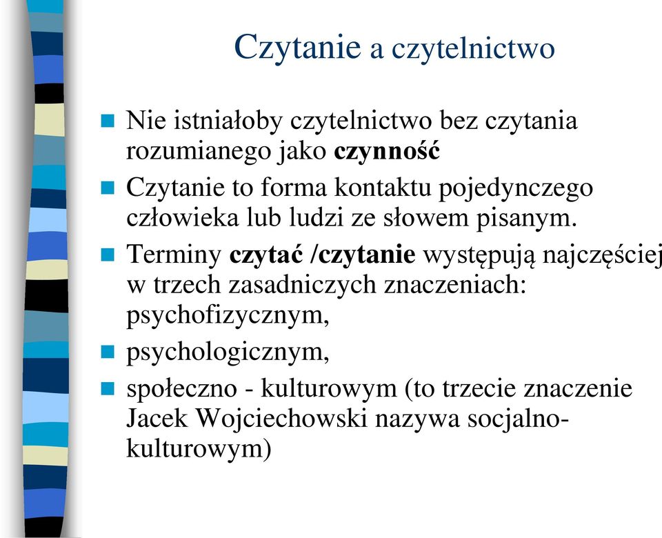 Terminy czytać /czytanie występują najczęściej w trzech zasadniczych znaczeniach: