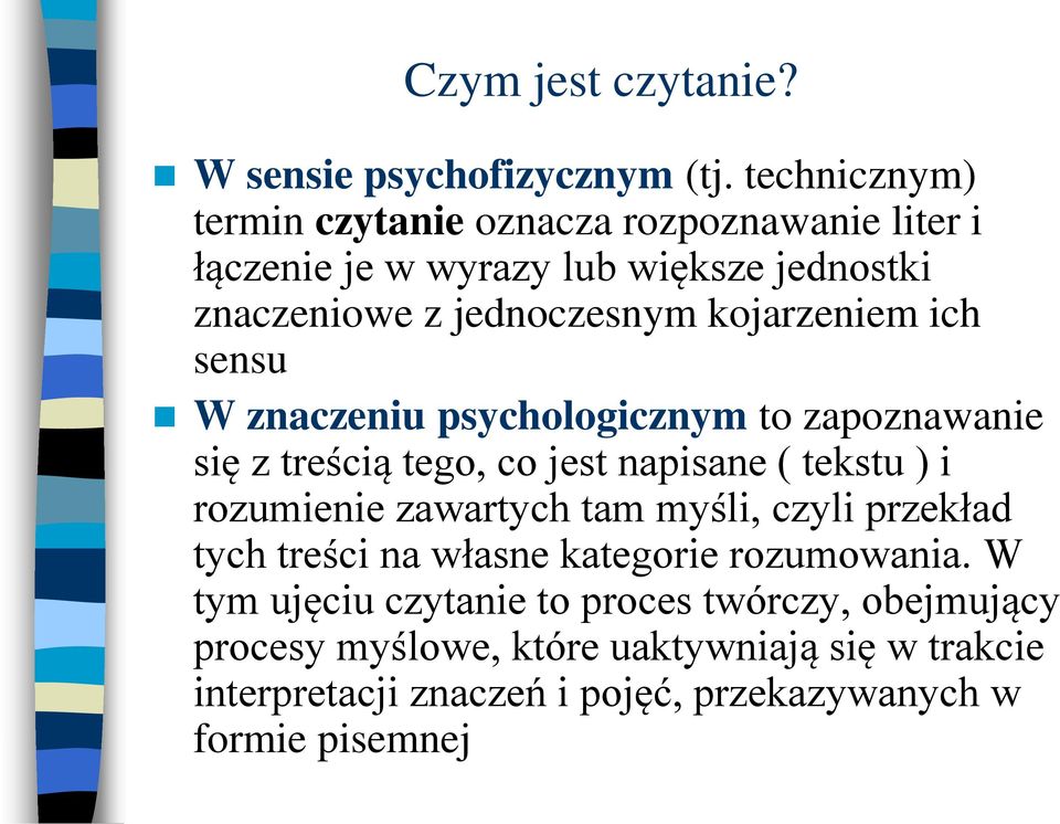 kojarzeniem ich sensu W znaczeniu psychologicznym to zapoznawanie się z treścią tego, co jest napisane ( tekstu ) i rozumienie zawartych