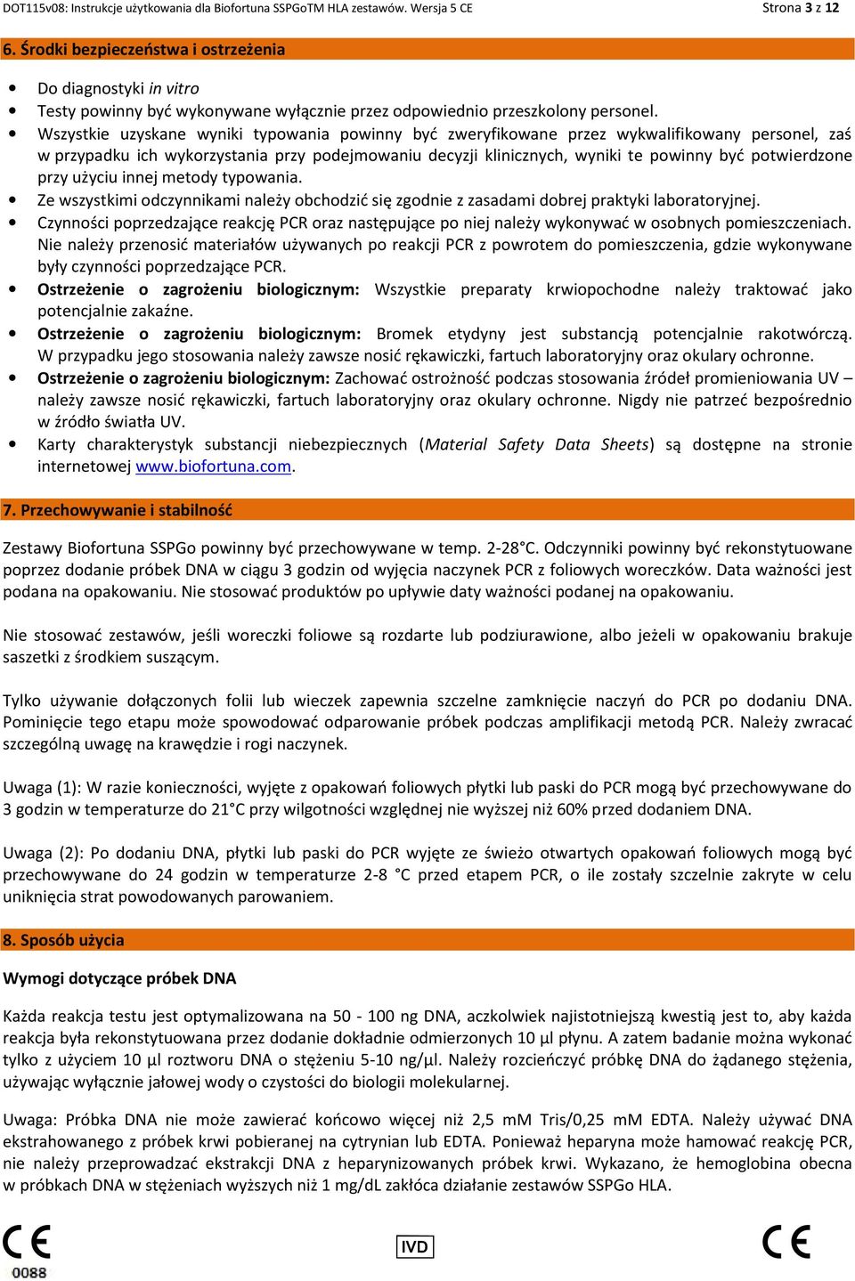 Wszystkie uzyskane wyniki typowania powinny być zweryfikowane przez wykwalifikowany personel, zaś w przypadku ich wykorzystania przy podejmowaniu decyzji klinicznych, wyniki te powinny być