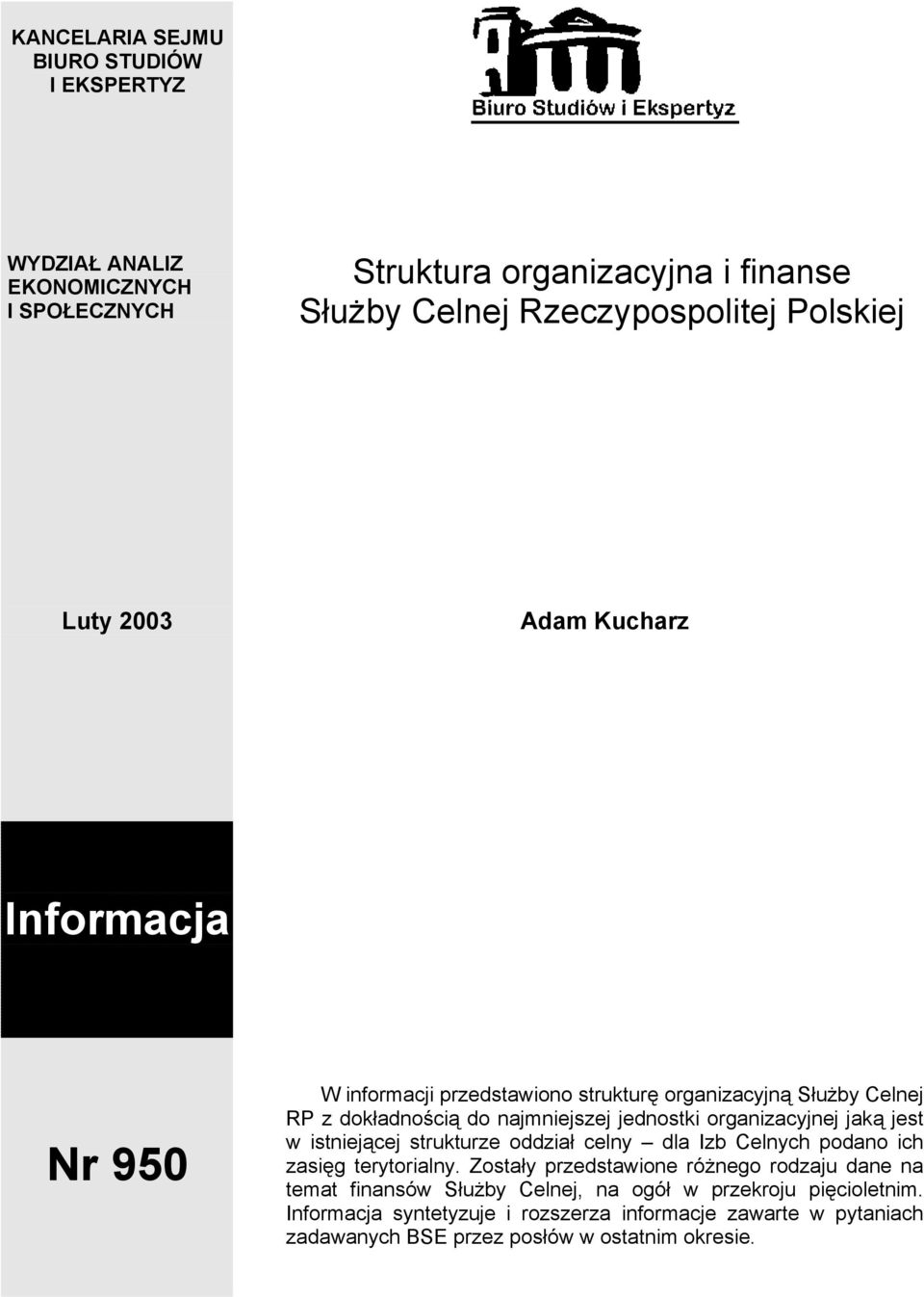 organizacyjnej jaką jest w istniejącej strukturze oddział celny dla Izb Celnych podano ich zasięg terytorialny.