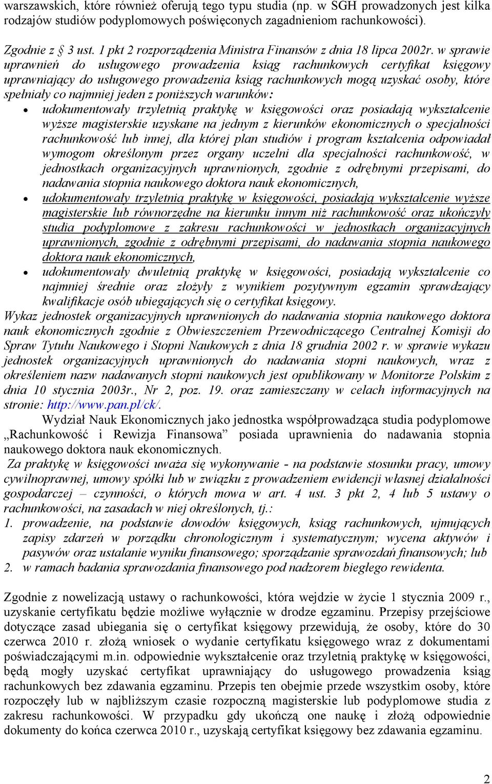 w sprawie uprawnień do usługowego prowadzenia ksiąg rachunkowych certyfikat księgowy uprawniający do usługowego prowadzenia ksiąg rachunkowych mogą uzyskać osoby, które spełniały co najmniej jeden z