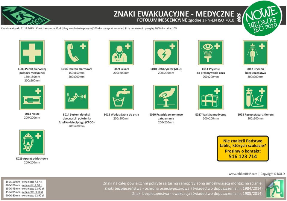 Defibrylator (AD) 011 Prysznic do przemywania oczu 012 Prysznic bezpieczeństwa 013 Nosze 014 System detekcji obecności i położenia fotelika dziecięcego (CPD) 015 oda zdatna do picia 020 Przycisk